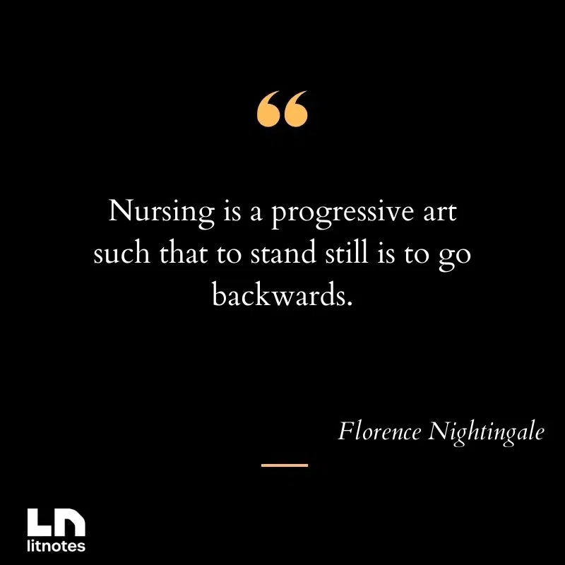 Nursing is a progressive art such that to stand still is to go backwards.